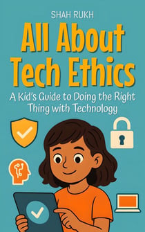 All About Tech Ethics: A Kid’s Guide to Doing the Right Thing with Technology - Learning Books For Kids, #14
