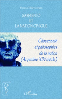 Sarmiento et la Nation Civique - Citoyenneté et philosophies de la nation (Argentine XIXe siècle)