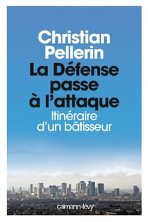 La Défense passe à l'attaque - Itinéraire d'un batisseur
