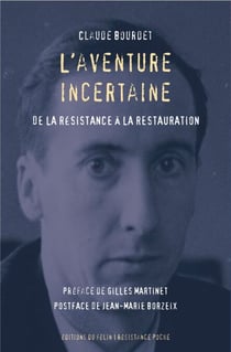 L'Aventure incertaine - De la Résistance à la Restauration