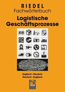 Logistische Geschäftsprozesse - Fachwörterbuch für Büro- und Logistikbegriffe Englisch-Deutsch / Deutsch-Englisch