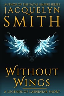 Without Wings: A Legends of Lasniniar Short - Legends of Lasniniar