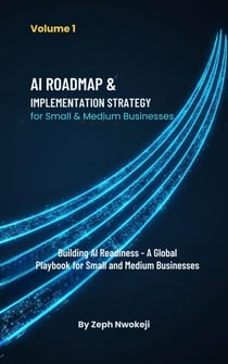 AI Roadmap &amp; Implementation Strategy for Small &amp; Medium Businesses - Building AI Readiness — A Global Playbook for Small and Medium Businesses, #1