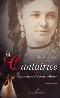 La cantatrice 1 : La jeunesse d'Emma Albani