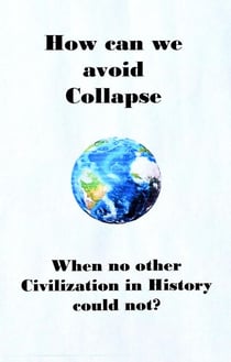 How can we avoid Collapse when no other Civilization in History  could not?