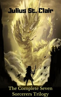 The Complete Seven Sorcerers Trilogy - Seven Sorcerers Saga, #4