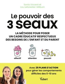 Le pouvoir des 3 seaux - La méthode pour poser un cadre éducatif respectueux des besoins de l'enfant et du parent