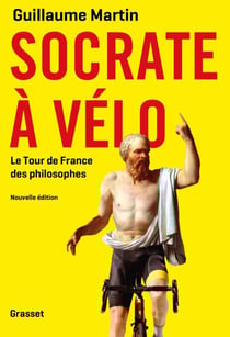 Socrate à vélo - Le nouveau Tour de France des philosophes