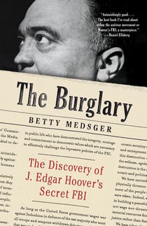 The Burglary - The Discovery of J. Edgar Hoover's Secret FBI
