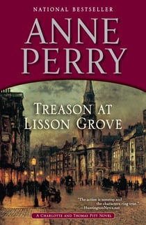 Treason at Lisson Grove - A Charlotte and Thomas Pitt Novel