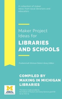 Maker Project Ideas for Libraries and Schools