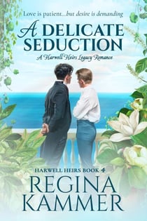 A Delicate Seduction: A Harwell Heirs Legacy Romance - Harwell Heirs, #4