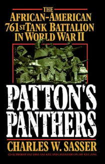 Patton's Panthers - The African-American 761st Tank Battalion In World War II
