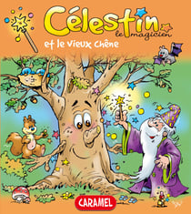 Célestin le magicien et le vieux chêne - Une merveilleuse histoire pour enfants