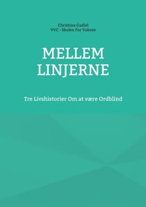 Mellem Linjerne - Tre Livshistorier Om at være Ordblind
