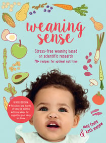 Weaning Sense - A baby-led feeding guide from 4 months onwards