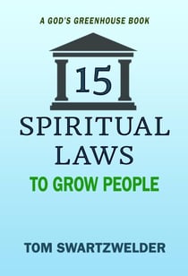 15 Spiritual Laws to Grow People - God's Greenhouse, #2