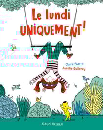 Le lundi uniquement ! - Album - Dès 3 ans