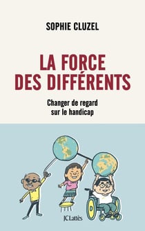 La force des différents - Changer de regard sur le handicap