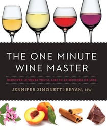The One Minute Wine Master - Discover 10 Wines You'll Like in 60 Seconds or Less