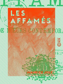 Les Affamés - Étude de mœurs contemporaines