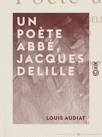 Un poète abbé, Jacques Delille - 1738-1813
