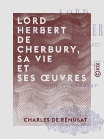 Lord Herbert de Cherbury, sa vie et ses œuvres - Les origines de la philosophie du sens commun et de la théologie naturelle en Angleterre