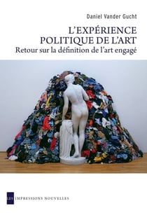 L'Expérience politique de l'art - Retour sur la définition de l'art engagé