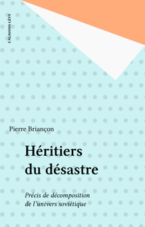 Héritiers du désastre - Précis de décomposition de l'univers soviétique