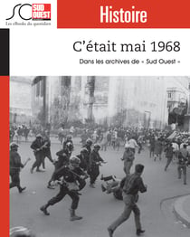 C'était Mai 1968 - Dans les archives du journal "Sud-Ouest"