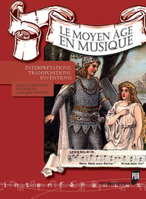 Le Moyen Âge en musique - Interprétations, transpositions, inventions