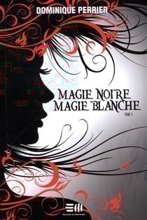 Magie noire magie blanche - Tome 3