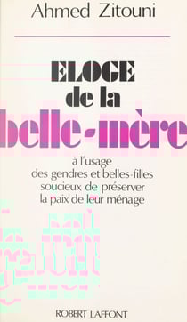 Éloge de la belle-mère - À l'usage des gendres et belles-filles soucieux de préserver la paix de leur ménage