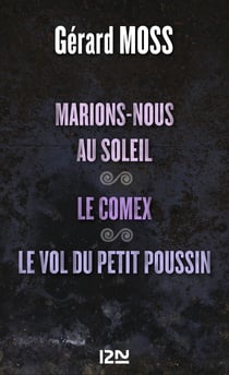 Marions-nous au soleil suivi de Le Comex et Le vol du petit Poussin