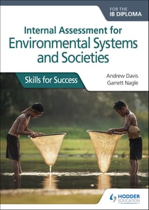Internal Assessment for Environmental Systems and Societies for the IB Diploma - Skills for Success