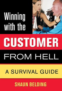 Winning with the Customer from Hell - A Survival Guide