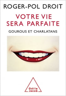 Votre vie sera parfaite - Gourous et charlatans