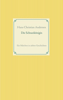Die Schneekönigin - Ein Märchen in sieben Geschichten