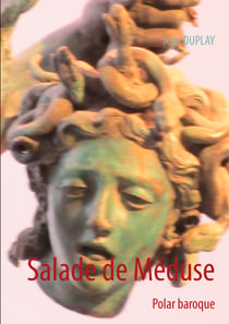 Salade de Méduse - Polar baroque