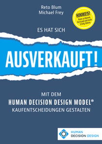 Es hat sich AUSVERKAUFT! - Mit dem HUMAN DECISION DESIGN MODEL® Kaufentscheidungen gestalten