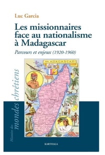 Les missionnaires face au nationalisme à Madagascar. Parcours et enjeux (1920-1960)