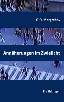 Annäherungen im Zwielicht - Erzählungen