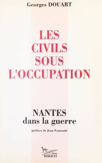 Les civils sous l'Occupation - Nantes dans la guerre