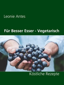 Für Besser Esser - Vegetarisch - Köstliche Rezepte