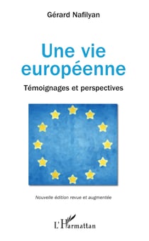 Une vie européenne - Témoignages et perspectives - Nouvelle édition revue et augmentée
