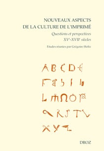 Nouveaux aspects de la culture de l'imprimé - Questions et perspectives (XVe-XVIIe siècles)