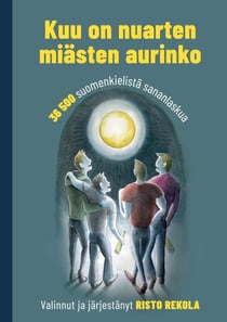 Kuu on nuarten miästen aurinko - 36 500 suomenkielistä sananlaskua
