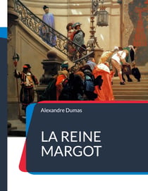 La Reine Margot - Célèbre roman-feuilleton