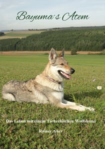 Bayumas Atem - Das Leben mit einem Tschechischen Wolfshund