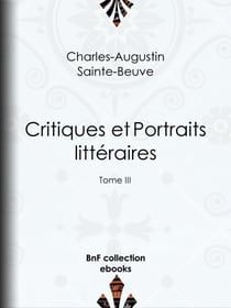 Critiques et Portraits littéraires - Tome III